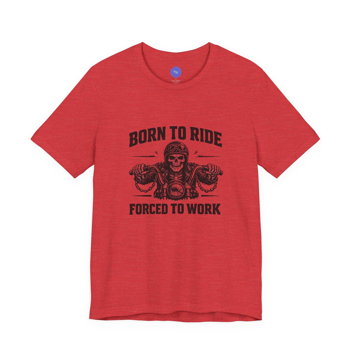 Born to Ride Forced to Work Shirt | Funny Biker T-Shirt for Men | Motorcycle Rider Tee | Bella Canvas 3001 | Gift for Bikers